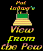 Pat Ludwa's View from the Pew