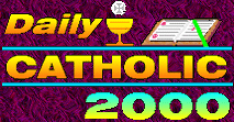 DAILY CATHOLIC for 

February 14, 2000